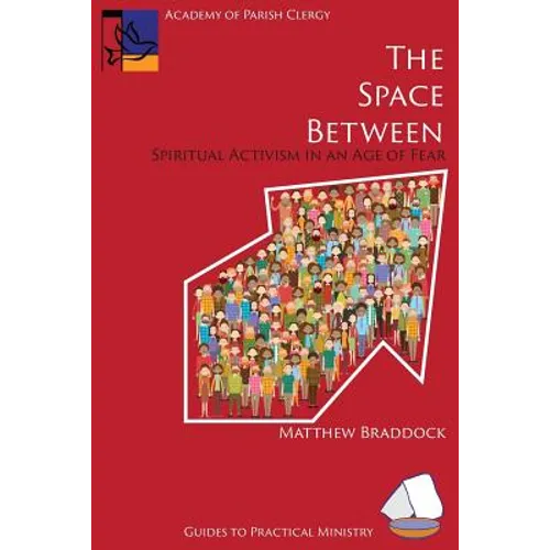 The Space Between: Spiritual Activism in an Age of Fear - Paperback