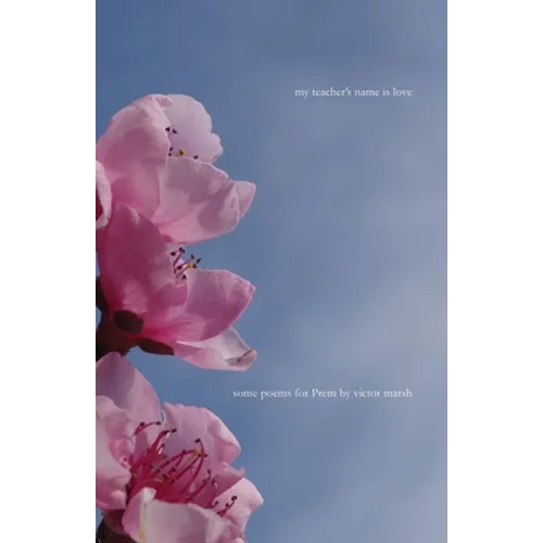 My Teacher's Name is Love: Some Poems for Prem - Paperback