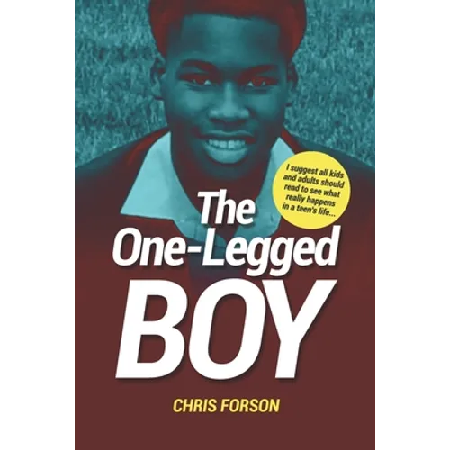 The One-Legged Boy: The tale of a teenage boy's life - Paperback