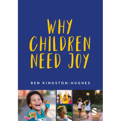 Why Children Need Joy: The Fundamental Truth about Childhood - Paperback