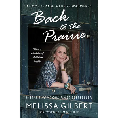 Back to the Prairie: A Home Remade, a Life Rediscovered - Paperback