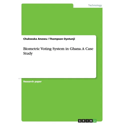 Biometric Voting System in Ghana. A Case Study - Paperback