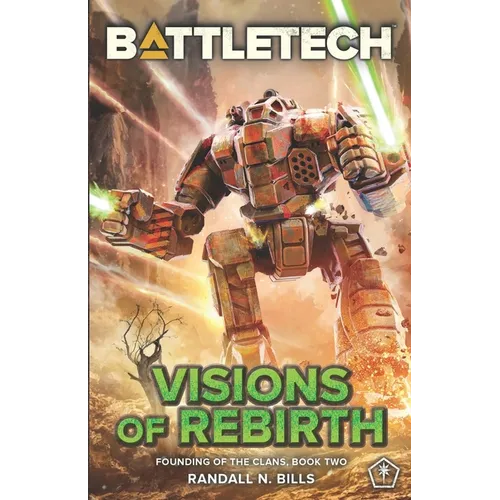 BattleTech: Visions of Rebirth (Founding of the Clans, Book Two) - Paperback