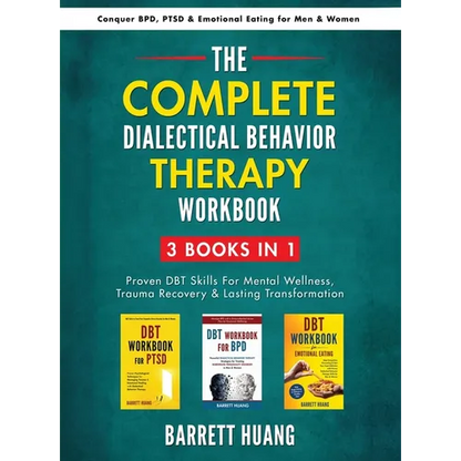 The Complete Dialectal Behavior Therapy Workbook: 3-Books-In-1: Proven DBT Skills For Mental Wellness, Trauma Recovery & Lasting Transformation Conque - Hardcover