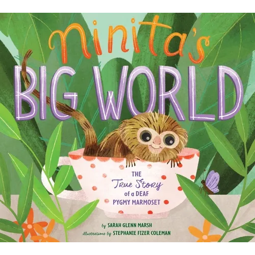 Ninita's Big World: The True Story of a Deaf Pygmy Marmoset - Hardcover