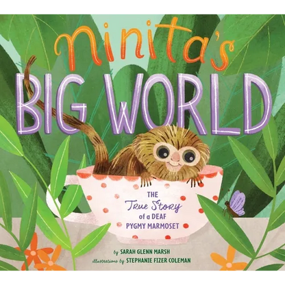 Ninita's Big World: The True Story of a Deaf Pygmy Marmoset - Hardcover