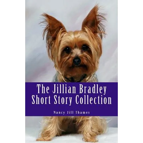 The Jillian Bradley Short Story Collection: Lawrence Buys a Gift, Final Performance, Teddy Saves Christmas, Sweets, Treats and Murder, Birthday Bash, - Paperback