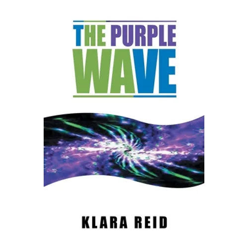 The Purple Wave: Ancient Science Modern Technology, A Marriage made in Heaven - Paperback