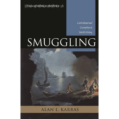 Smuggling: Contraband and Corruption in World History - Paperback
