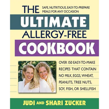 The Ultimate Allergy-Free Cookbook: Over 150 Easy-To-Make Recipes That Contain No Milk, Eggs, Wheat, Peanuts, Tree Nuts, Soy, Fish, or Shellfish - Paperback
