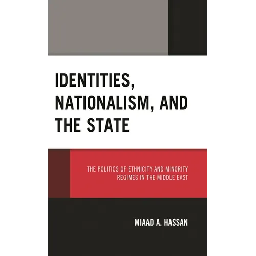 Identities, Nationalism, and the State: The Politics of Ethnicity and Minority Regimes in the Middle East - Hardcover