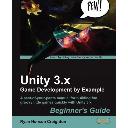Unity 3.X Game Development by Example Beginner's Guide - Paperback