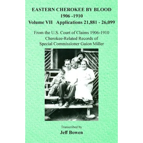 Eastern Cherokee By Blood, 1906-1910: Volume VII Applications 21,881-26,099 - Paperback