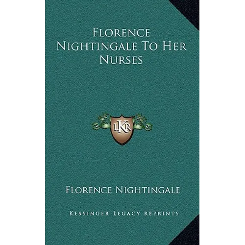 Florence Nightingale To Her Nurses - Hardcover