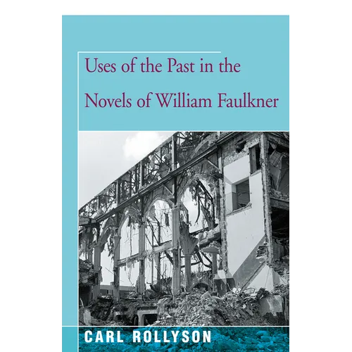 Uses of the Past in the Novels of William Faulkner - Paperback