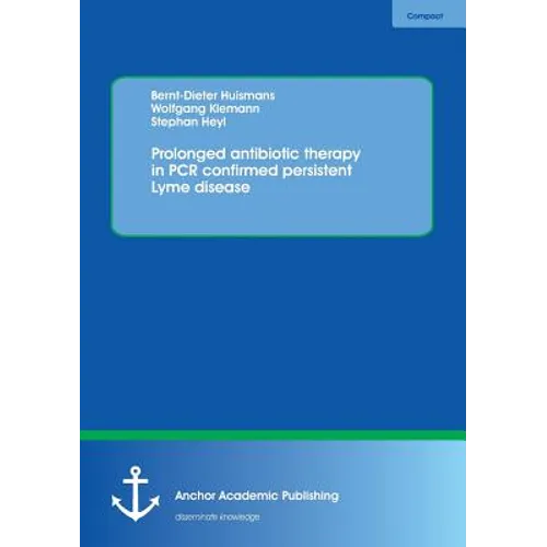 Prolonged antibiotic therapy in PCR confirmed persistent Lyme disease - Paperback