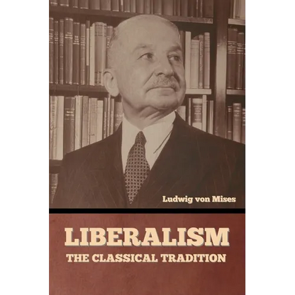 Liberalism: The Classical Tradition - Paperback