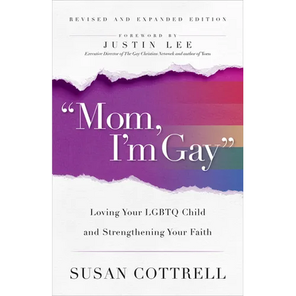 Mom, I'm Gay, Revised and Expanded Edition: Loving Your LGBTQ Child and Strengthening Your Faith - Paperback