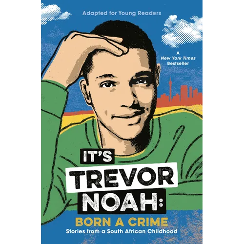 It's Trevor Noah: Born a Crime: Stories from a South African Childhood (Adapted for Young Readers) - Hardcover