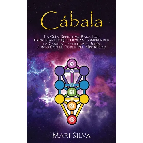 Cábala: La guía definitiva para los principiantes que desean comprender la cábala hermética y judía junto con el poder del misticismo - Hardcover