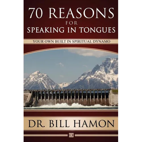Seventy Reasons for Speaking in Tongues: Your Own Built in Spiritual Dynamo - Paperback