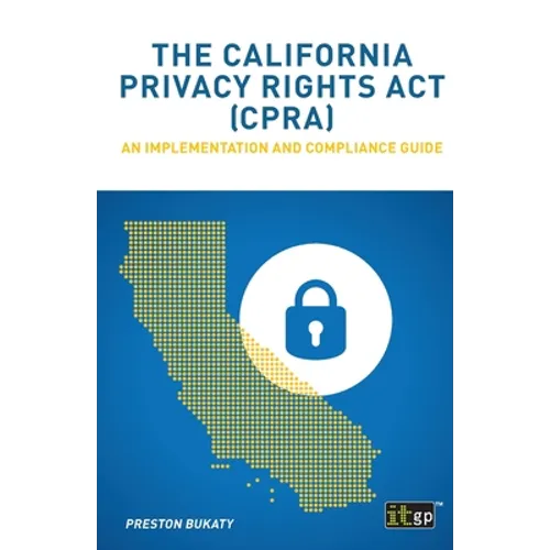 The California Privacy Rights Act (CPRA): An implementation and compliance guide - Paperback
