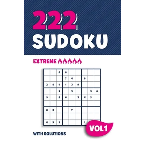 222 Sudoku: Puzzle book with 222 Extreme Sudoku Puzzles in 9x9 with Solutions 6 x 9 Inch Vol 1 - Paperback