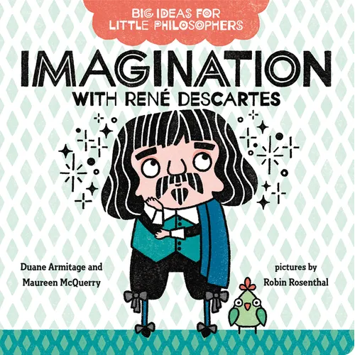 Big Ideas for Little Philosophers: Imagination with Renã(c) Descartes - Board Book
