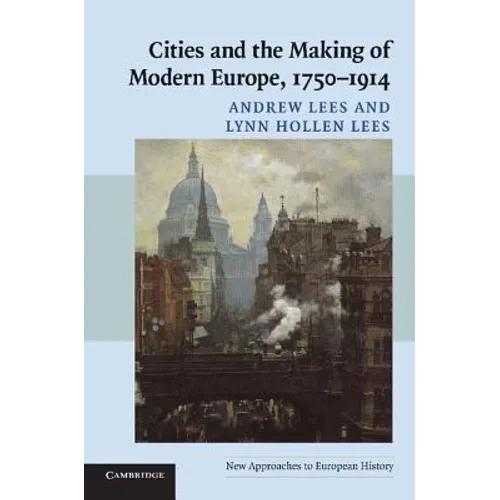 Cities and the Making of Modern Europe, 1750-1914 - Paperback