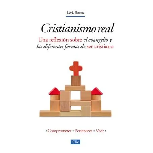 El Cristianismo Real: Una Reflexi��n Sobre El Evangelio Y Las Diferentes Formas de Ser Cristiano - Paperback