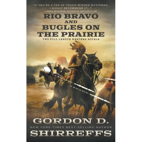 Rio Bravo and Bugles On The Prairie: Two Full Length Western Novels - Paperback