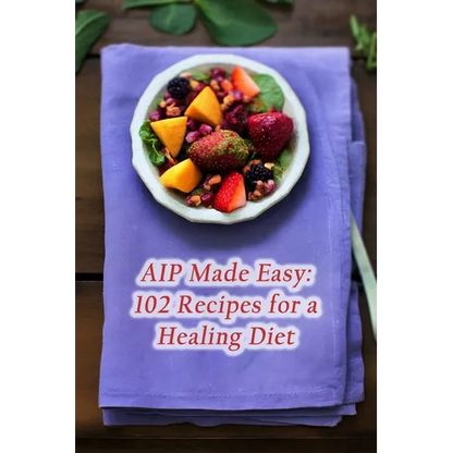 AIP Made Easy: 102 Recipes for a Healing Diet - Paperback