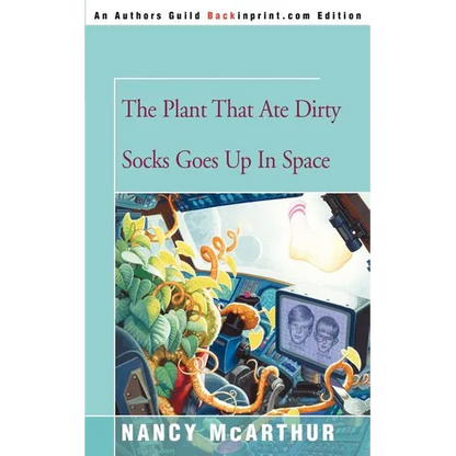 The Plant That Ate Dirty Socks Goes Up in Space - Paperback
