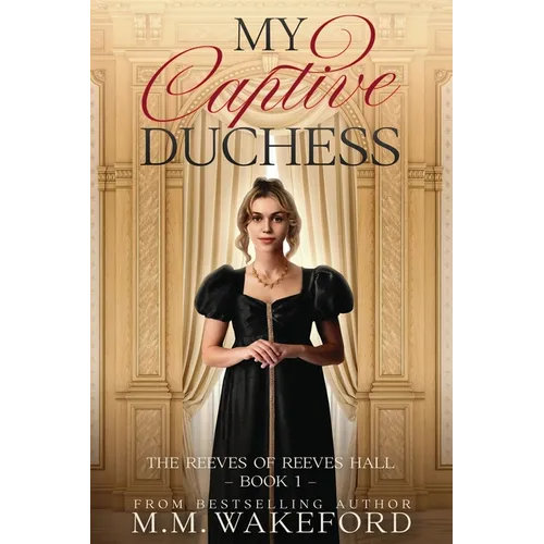 My Captive Duchess: A Steamy, Grumpy / Sunshine, Forced Proximity Regency Romance With a Sci Fi Twist - Paperback