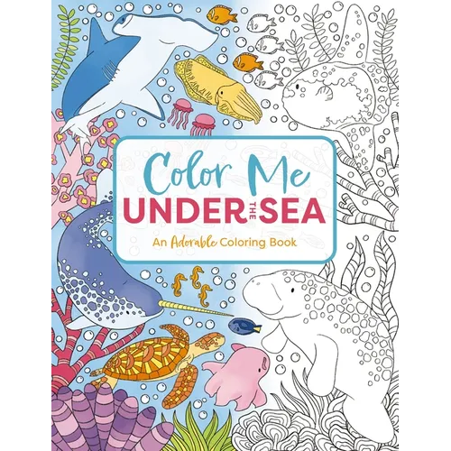 Color Me Under the Sea: An Adorable Adult Coloring Book - Paperback