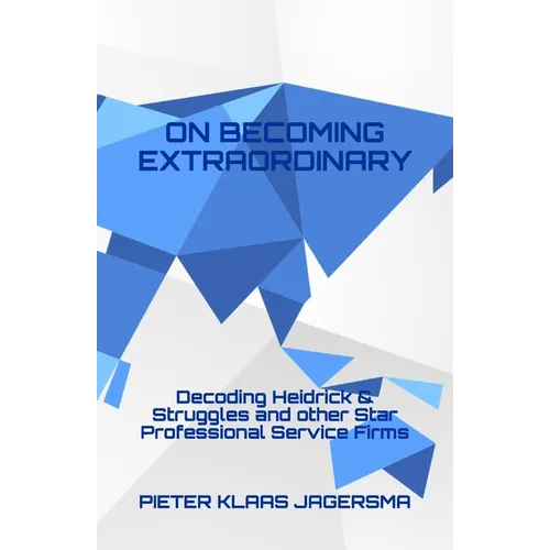 On Becoming Extraordinary: Decoding Heidrick & Struggles and other Star Professional Service Firms - Paperback