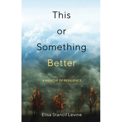 This or Something Better: A Memoir of Resilience - Paperback