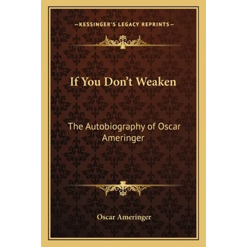 If You Don't Weaken: The Autobiography of Oscar Ameringer - Paperback