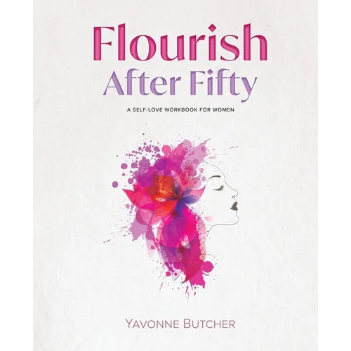 Flourish After Fifty: A Self-Love Workbook for Women - Paperback