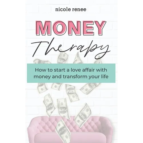 Money Therapy: How to start a love affair with money and transform your life - Paperback