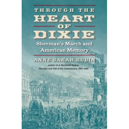 Through the Heart of Dixie: Sherman's March and American Memory - Paperback