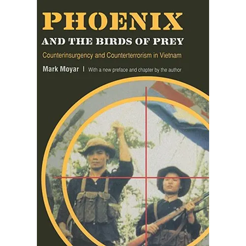 Phoenix and the Birds of Prey: Counterinsurgency and Counterterrorism in Vietnam - Paperback