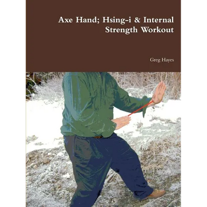 Axe Hand; Hsing-i & Internal Strength Workout - Paperback
