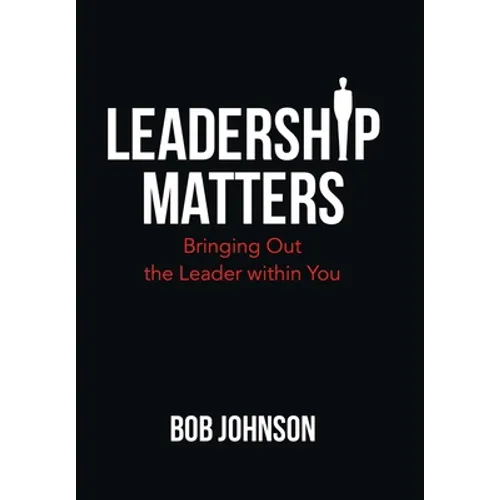 Leadership Matters: Bringing out the Leader Within You - Hardcover