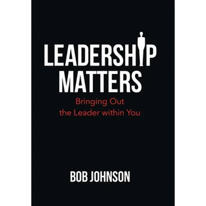 Leadership Matters: Bringing out the Leader Within You - Hardcover