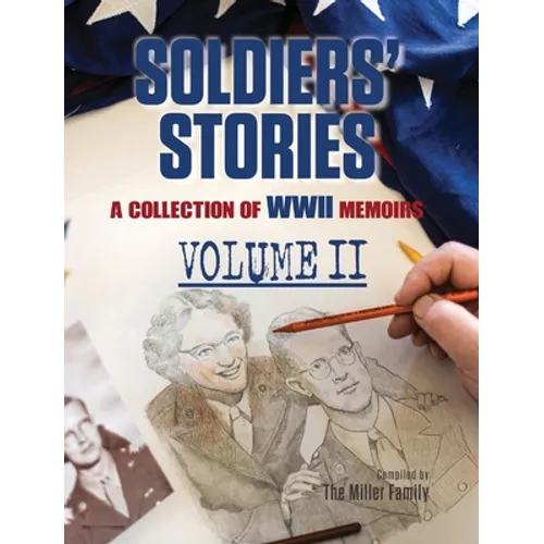 Soldiers' Stories: A Collection of WWII Memoirs, Volume II - Hardcover