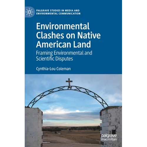 Environmental Clashes on Native American Land: Framing Environmental and Scientific Disputes - Hardcover