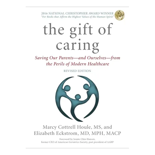 The Gift of Caring: Saving Our Parents--And Ourselves--From the Perils of Modern Healthcare - Paperback