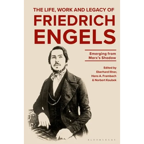 The Life, Work and Legacy of Friedrich Engels: Emerging from Marx's Shadow - Paperback