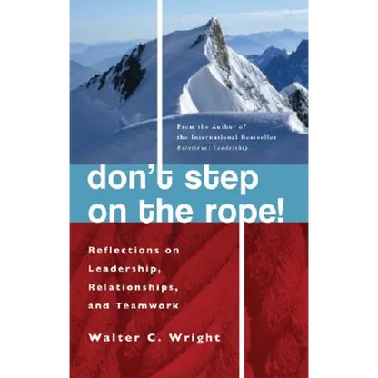 Don't Step on the Rope: Reflections on Leadership, Relationships, and Teamwork - Paperback